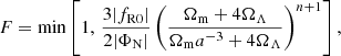 $$ \begin{aligned} F = \min \left[1,\,\frac{3|f_{\rm R0}|}{2|\Phi _{\rm N}|} \left(\frac{\Omega _{\rm m} + 4\Omega _\Lambda }{\Omega _{\rm m} a^{-3} + 4\Omega _\Lambda }\right)^{n+1}\right], \end{aligned} $$