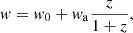 $$ \begin{aligned} w = { w}_0 + { w}_{\rm a}\frac{z}{1+z}, \end{aligned} $$