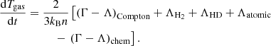 $$ \begin{aligned} \begin{aligned} \frac{\mathrm{d}T_{\mathrm{gas} }}{\mathrm{d}t}&= \frac{2}{3k_{\mathrm{B} }n}\left[\left(\Gamma -\Lambda \right)_{\mathrm{Compton} }+ \Lambda _{\mathrm{H_2} } + \Lambda _{\mathrm{HD} } + \Lambda _{\mathrm{atomic} } \right. \\&\quad \qquad -\left. \left(\Gamma -\Lambda \right)_{\mathrm{chem} }\right]. \end{aligned} \end{aligned} $$