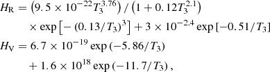 $$ \begin{aligned}&H_{\mathrm{R} }= \left(9.5 \times 10^{-22} T_3^{3.76}\right) /\left(1+0.12 T_3^{2.1}\right) \nonumber \\&\qquad \quad \times \exp \left[-\left(0.13 / T_3\right)^3\right]+3 \times 10^{-2.4} \exp \left[-0.51 / T_3\right] \\ &H_{\mathrm{V} }= 6.7 \times 10^{-19} \exp \left(-5.86 / T_3\right) \nonumber \\&\qquad \quad +1.6 \times 10^{18} \exp \left(-11.7 / T_3\right) ,\nonumber \end{aligned} $$