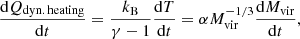 $$ \begin{aligned} \frac{\mathrm{d}Q_{\rm dyn.\,heating }}{\mathrm{d}t} = \frac{k_{\mathrm{B} }}{\gamma -1} \frac{\mathrm{d}T}{\mathrm{d}t} = \alpha M_{\mathrm{vir} }^{-1/3}\frac{\mathrm{d}M_{\mathrm{vir} }}{\mathrm{d}t}, \end{aligned} $$