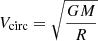 $ V_{\mathrm{circ}}=\sqrt{\frac{G M}{R}} $