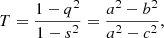 $$ \begin{aligned} T=\frac{1-q^2}{1-s^2}=\frac{a^2-b^2}{a^2-c^2} ,\end{aligned} $$