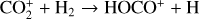 ${\rm{CO}}_2^ + + {{\rm{H}}_2} \to {\rm{HOC}}{{\rm{O}}^ + } + {\rm{H}}$