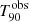 $ {T_{90}^{\mathrm{obs}}} $