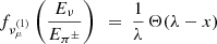 $$ \begin{aligned} f_{\nu _\mu ^{(1)}}\left( {E_\nu \over E_{\pi ^\pm }} \right) ~=~ \frac{1}{\lambda } \,\Theta (\lambda -x) \end{aligned} $$