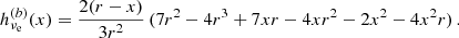 $$ \begin{aligned} h_{\nu _{\rm e}}^{(b)}(x) = \frac{2(r-x)}{3 r^2} \,(7r^2 - 4r^3 + 7xr - 4xr^2 - 2x^2 - 4x^2r) \,. \end{aligned} $$