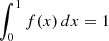 $ \int_0^1 f(x)\, dx = 1 $