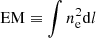 $ {\rm EM} \equiv \int n_{\rm e}^2 {\rm d}l $