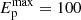 $ E_{\mathrm{p}}^{\mathrm{max}} = 100 $