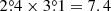 $ 2{{\overset{\circ}{.}}}4 \times 3{{\overset{\circ}{.}}}1 = 7.4 $