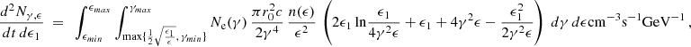 $$ \begin{aligned} {d^2 N_{\gamma , \epsilon } \over dt\, d\epsilon _1 } ~=~ \int _{\epsilon _{min}}^{\epsilon _{max}} \int _{ \mathrm{max} \{ {1 \over 2} \sqrt{\epsilon _1 \over \epsilon },\, \gamma _{min} \} }^ {\gamma _{max}} N_{\rm e}(\gamma )\, {\pi r_0^2 c \over 2 \gamma ^4} \, {n(\epsilon ) \over \epsilon ^2} \, \left( 2\epsilon _1 \, \mathrm{ln} {\epsilon _1 \over 4\gamma ^2 \epsilon } + \epsilon _1 + 4\gamma ^2 \epsilon - {\epsilon _1^2 \over 2\gamma ^2 \epsilon } \right) ~ d\gamma \, d\epsilon \mathrm{cm^{-3} s^{-1} GeV^{-1}} \,, \end{aligned} $$