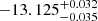 $ -13.125^{+0.032}_{-0.035} $