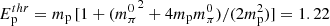 $ E^{thr}_{\mathrm{p}} = m_{\mathrm{p}}\,[1+({m_\pi^0}^2+4 m_{\mathrm{p}} m_\pi^0)/(2m_{\mathrm{p}}^2)] = 1.22 $