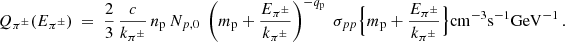 $$ \begin{aligned} Q_{\pi ^\pm }(E_{\pi ^\pm }) ~=~ {2 \over 3} \,{c \over k_{\pi ^\pm }}\, n_{\rm p} \, N_{p,0} ~ \left( m_{\rm p}+{E_{\pi ^\pm } \over k_{\pi ^\pm }} \right)^{-q_{\rm p}} ~ \sigma _{pp}\Big \{m_{\rm p}+{E_{\pi ^\pm } \over k_{\pi ^\pm }} \Big \} \mathrm{cm}^{-3} \mathrm{s}^{-1} \mathrm{GeV}^{-1} \,. \end{aligned} $$