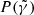 $ P(\tilde{\gamma}) $