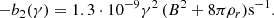 $$ \begin{aligned} - b_2(\gamma ) = 1.3 \cdot 10^{-9} \gamma ^2 \, (B^2 + 8\pi \rho _r) \mathrm{s}^{-1}. \end{aligned} $$