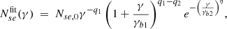 $$ \begin{aligned} N_{se}^\mathrm{fit}(\gamma ) ~=~ N_{se,0} \gamma ^{-q_1} \left( 1+{\gamma \over \gamma _{b1}} \right)^{q_1-q_2} e^{-\left( {\gamma \over \gamma _{b2}} \right)^\eta }, \, \end{aligned} $$