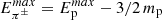 $ E_{\pi^\pm}^{max} = E_{\mathrm{p}}^{max} - 3/2\, m_{\mathrm{p}} $