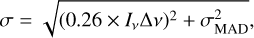 $\sigma = \sqrt {{{\left( {0.26 \times {I_v}{\rm{\Delta }}v} \right)}^2} + \sigma _{{\rm{MAD}}}^2} ,$