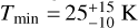 ${T_{\min }} = 25_{ - 10}^{ + 15}{\rm{K}}$