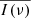 $ \overline{I(\nu)} $