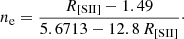 $$ \begin{aligned} n_{\rm e} = \frac{R_{\rm [SII]}-1.49}{5.6713-12.8\,R_{\rm [SII]}}\cdot \end{aligned} $$