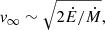 $$ \begin{aligned} v_{\infty } \sim \sqrt{2\dot{E}/\dot{M}}, \end{aligned} $$