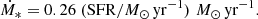 $$ \begin{aligned} \dot{M}_{*}&= 0.26 \; (\mathrm{SFR}/M_{\odot }\,\mathrm{yr^{-1}})\,\,M_{\odot }\,\mathrm{yr^{-1}}. \end{aligned} $$