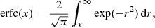 $$ \begin{aligned} \mathrm{erfc}(x) = \frac{2}{\sqrt{\pi }} \int _{x}^{\infty } \exp (-r^{2})\,\mathrm{d}r, \end{aligned} $$