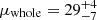$ \mu_{\mathrm{whole}}=29^{+4}_{-7} $