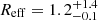 $ R_{\mathrm{eff}}=1.2^{+1.4}_{-0.1}\, $