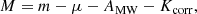 $$ \begin{aligned} M = m - \mu - A_{\rm MW} - K_{\rm corr} ,\end{aligned} $$