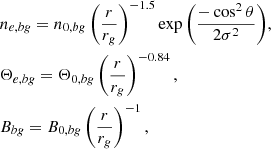 $$ \begin{aligned}&n_{e,bg} = n_{0,bg}\left(\frac{r}{r_g}\right)^{-1.5}\exp {\left(\frac{-\cos ^2{\theta }}{2\sigma ^2}\right)},\nonumber \\&\Theta _{e,bg} = \Theta _{0,bg} \left(\frac{r}{r_g}\right)^{-0.84},\nonumber \\&B_{bg} = B_{0,bg}\left(\frac{r}{r_g}\right)^{-1}, \end{aligned} $$