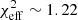 $ \chi_{\rm eff}^2 \sim 1.22 $