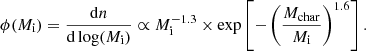 $$ \begin{aligned} \phi (M_{\rm i}) = \frac{\mathrm{d}n}{\mathrm{d}\log (M_{\rm i})} \propto M_{\rm i}^{-1.3} \times \exp \left[-\left(\frac{M_{\mathrm{char} }}{M_{\rm i}}\right)^{1.6}\right]. \end{aligned} $$
