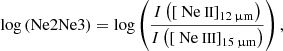 $$ \begin{aligned}&\log \left( \mathrm{Ne2Ne3} \right) = \log \left( \frac{ {I} \left( \left[ \mathrm{{\text{ Ne}}{\small { {\text{ II}}}}} \right] _{\rm 12\,\upmu m} \right) }{ {I} \left( \left[ \mathrm{{\text{ Ne}}{\small { {\text{ III}}}}} \right] _{\rm 15\,\upmu m} \right) } \right), \end{aligned} $$