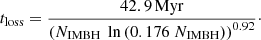 $$ \begin{aligned} t_{\mathrm{loss} } = \frac{42.9\,\mathrm{Myr}}{\left({N_{\mathrm{IMBH} }}\ \ln {(0.176\ N_{\mathrm{IMBH} })}\right)^{0.92}}\cdot \end{aligned} $$