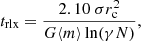 $$ \begin{aligned} t_{\mathrm{rlx} } =\frac{2.10\ \sigma r_{\mathrm{c} }^2}{G\langle m\rangle \ln (\gamma N)}, \end{aligned} $$