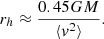$$ \begin{aligned} r_h \approx \frac{0.45GM}{\langle {v^2}\rangle }. \end{aligned} $$