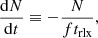 $$ \begin{aligned} \frac{\mathrm{\mathrm{d} }N}{\mathrm{\mathrm{d} }t}\equiv -\frac{N}{ft_{\mathrm{rlx} }}, \end{aligned} $$
