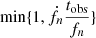 $ \min\{1,\dot{f}_n\frac{t_{\mathrm{obs}}}{f_n}\} $