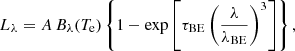 $$ \begin{aligned} L_{\lambda } = A \, B_{\lambda }(T_{\rm e}) \left\{ 1 - \exp \left[ \tau _{\rm BE} \left( \frac{\lambda }{\lambda _{\rm BE}}\right)^{3}\right]\right\} , \end{aligned} $$