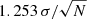 $ 1.253\,\sigma/\sqrt{N} $