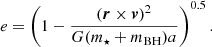 $$ \begin{aligned}&e = \left(1 - \frac{(\boldsymbol{r} \times \boldsymbol{v})^2}{G (m_{\star }+m_{\mathrm{BH} })a}\right)^{0.5}. \end{aligned} $$
