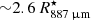 $ {\sim}2.6\,R^{\star}_{887\,{\upmu}\mathrm{m}} $