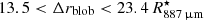 $ 13.5 < \Delta r_{\mathrm{blob}} < 23.4\,R^{\star}_{887\,{\upmu}\mathrm{m}} $