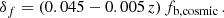 $$ \begin{aligned} \delta _f = (0.045 - 0.005\,z)\,f_{\rm b, cosmic}\,. \end{aligned} $$