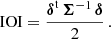 $$ \begin{aligned} \mathrm{IOI} = \frac{\boldsymbol{\delta }^\mathrm{t}\,\boldsymbol{\Sigma }^{-1}\,\boldsymbol{\delta }}{2}\,. \end{aligned} $$