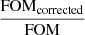 $ \frac{\mathrm{FOM}_{\mathrm{corrected}}}{\mathrm{FOM}} $